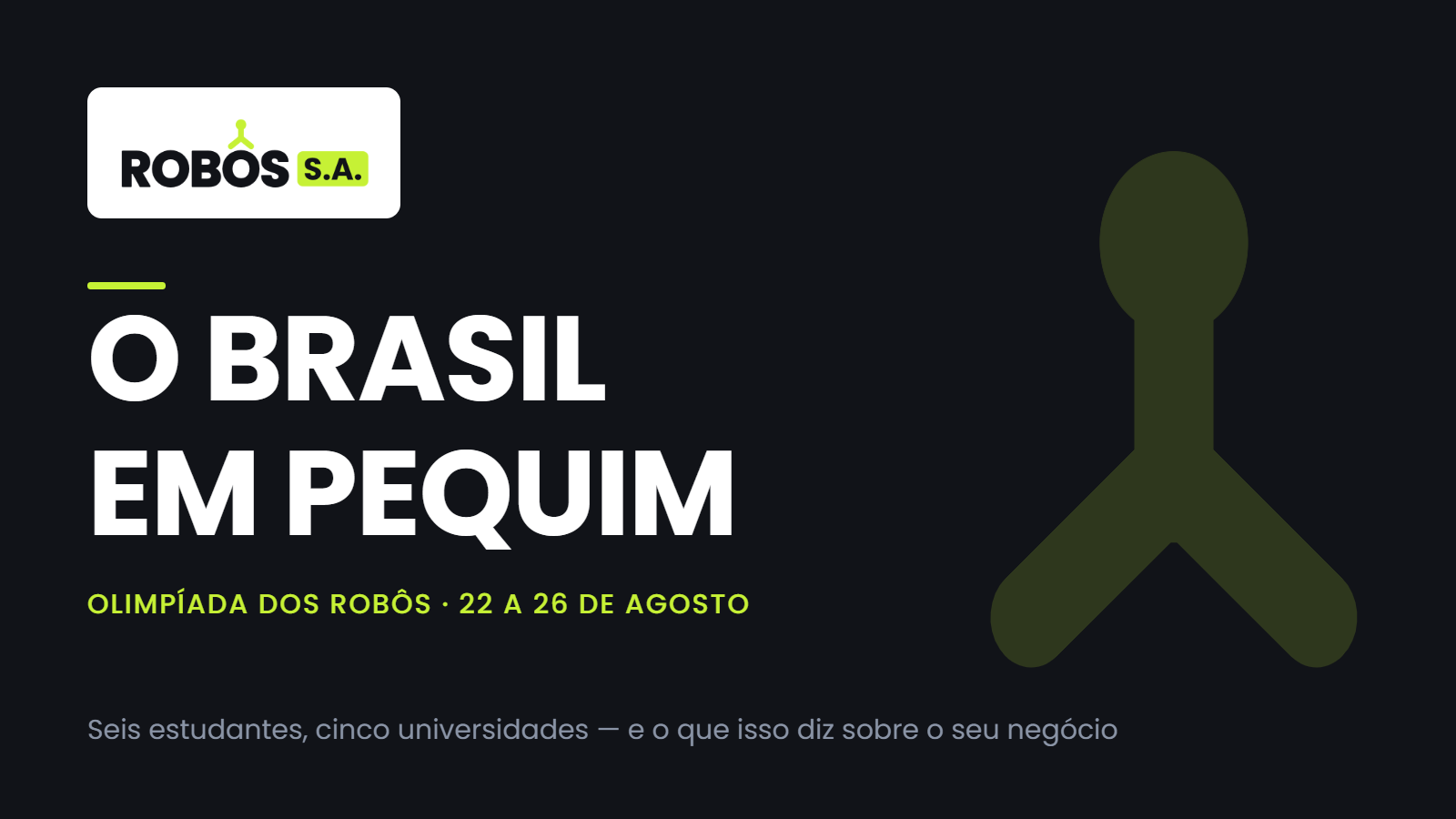 O Brasil em Pequim — Olimpíada dos Robôs, 22 a 26 de agosto